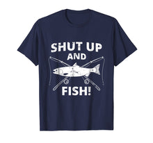 Load image into Gallery viewer, Shut Up And Fish Shirt | Funny Fishing Shirt | Fishing Gift