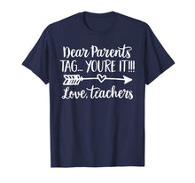 Load image into Gallery viewer, Dear Parents Tag You're It Love Teacher Funny T-Shirt Gift
