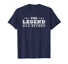Load image into Gallery viewer, The Legend Has Retired T-Shirt Funny Retirement Gift