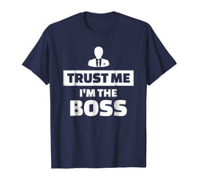 Load image into Gallery viewer, Trust me I'm the boss T-Shirt