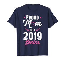 Load image into Gallery viewer, Proud Mom Of A Class Of 2019 Senior T-Shirt Graduation Gift
