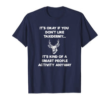 Load image into Gallery viewer, Taxidermist T-Shirt Gift - Funny Taxidermy Smart