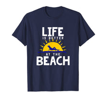 Load image into Gallery viewer, Beach T-Shirt Life is better at the beach
