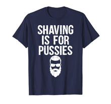 Load image into Gallery viewer, Mens Shaving Is For Pussies | Beard Pun Biker Innuendo T-Shirt