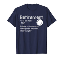 Load image into Gallery viewer, Funny Retirement Tennis Shirt Retired Play Tennis Everyday T