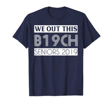 Load image into Gallery viewer, We out B19CH Seniors 2019 Tshirt Graduation Tee for student