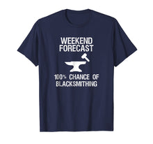 Load image into Gallery viewer, Blacksmith T-shirt - Funny Blacksmithing Weekend Forecast