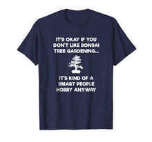 Load image into Gallery viewer, Bonsai Tree Shirt - Funny Smart People - Gardener