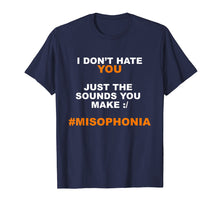 Load image into Gallery viewer, I Don't Hate You Just The Sounds You Make Shirt #Misophonia
