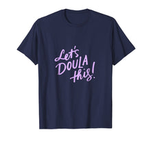 Load image into Gallery viewer, Let's Doula This Shirt, Doula Baby, Doula Gift Ideas