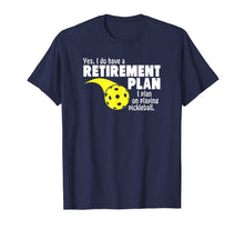 Load image into Gallery viewer, Funny Retirement I Plan On Playing Pickleball T Shirt