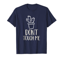 Load image into Gallery viewer, Don't Touch Me Funny Succulent Cactus Spiny Humor T-Shirt