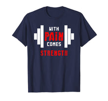 Load image into Gallery viewer, With Pain Comes Strength Motivational Quote Deadlift T Shirt