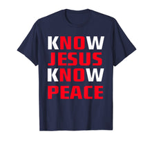 Load image into Gallery viewer, Know / No Jesus - Know / No Peace - Christian Faith Quote T-Shirt