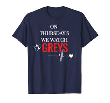 Load image into Gallery viewer, On Thursday We Watch Greys T Shirt Tee
