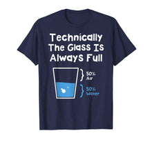 Load image into Gallery viewer, Technically The Glass Is Always Full Shirt - Science Humor