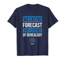 Load image into Gallery viewer, Weekend Forecast Funny Genealogy Tshirt Genealogist Gift Tee