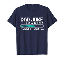 Load image into Gallery viewer, Dad Joke Loading T Shirt