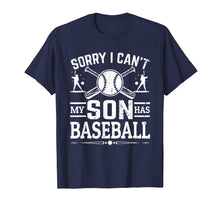 Load image into Gallery viewer, Sorry I Can't My Son Has Baseball Shirt For Mom T-Shirt