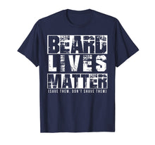 Load image into Gallery viewer, Beard Lives Matter Funny Gift Beard Lover Shirt