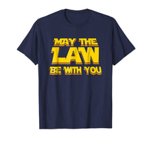 Load image into Gallery viewer, May The Law Be With You Funny New Lawyer Attorney T-Shirt