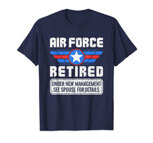Load image into Gallery viewer, Air Force Retired Shirt - Under New Management