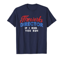 Load image into Gallery viewer, Fireworks Director Shirt Funny 4th Of July Fourth Party Gift