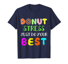 Load image into Gallery viewer, Donut Stress Just Do your Best Gift T shirt Teacher shirt