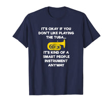 Load image into Gallery viewer, Tuba T-Shirt - Funny Smart Tuba Player