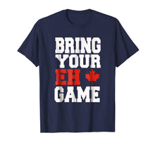 Load image into Gallery viewer, Bring Your Eh Game Funny Go Canada Gift Shirt