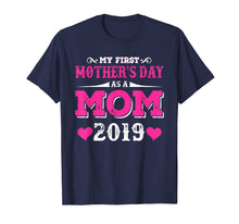 Load image into Gallery viewer, My First Mothers day as a mom 2019 Shirt for Mommy