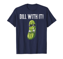 Load image into Gallery viewer, Dill With It T-Shirt Funny Pickle Pun Shirt Gift