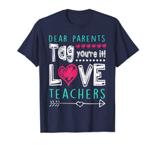 Load image into Gallery viewer, Dear Parents Tag You're It Love Teacher Funny T-Shirt Gifts