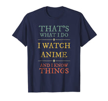 Load image into Gallery viewer, I Watch Anime I Know Things Shirt Anime Lover Funny Gift