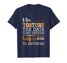 Load image into Gallery viewer, Data Analyst T Shirt - Torture The Data
