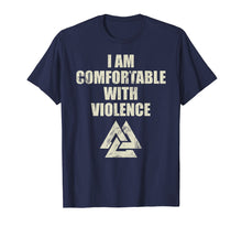 Load image into Gallery viewer, I Am Comfortable With Violence Viking Shirt For Men