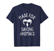 Load image into Gallery viewer, Made For Saving Animals Shirt Vet Funny Veterinarian Gifts