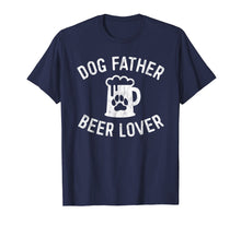 Load image into Gallery viewer, Mens Dog Father Beer Lover Shirt Best Dog Dad Shirt Father's Day