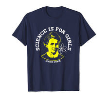 Load image into Gallery viewer, Marie Curie Science is for Girls Tshirt Chemistry Geek Gift