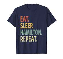 Load image into Gallery viewer, Eat Sleep Hamilton Repeat Shirt. Funny Hamilton T-Shirt
