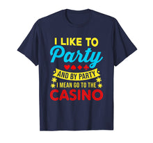 Load image into Gallery viewer, Casino Theme Gifts: I Like To Party In The Casino T-Shirt