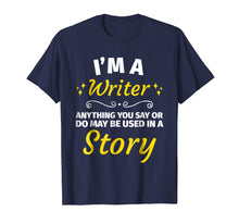 Load image into Gallery viewer, Gifts for Writers - Funny I'm a Writer T-Shirt Author Gift