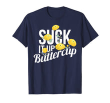 Load image into Gallery viewer, Suck It Up Buttercup T-shirt