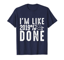 Load image into Gallery viewer, Funny 2019% Done T shirt Graduation Gift for Him Her