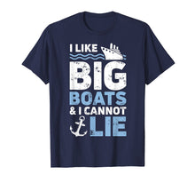 Load image into Gallery viewer, I Like Big Boats and I Cannot Lie T shirt Cruise Ship Men