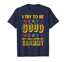 Load image into Gallery viewer, I Try To Be Good But I Take After My Grammy Grandkids Shirt