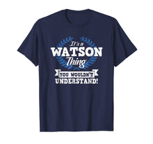 Load image into Gallery viewer, It's A Watson Thing You Wouldn't Understand Name Shirt