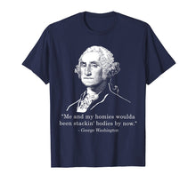 Load image into Gallery viewer, Me and my homies woulda been stackin' bodies by now shirt