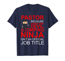Load image into Gallery viewer, Pastor Because Devil Stomping Ninja Isn't Job Title T Shirt