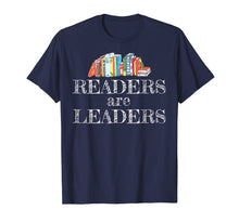 Load image into Gallery viewer, Readers Are Leaders Books Reading Librarian Teacher Shirt